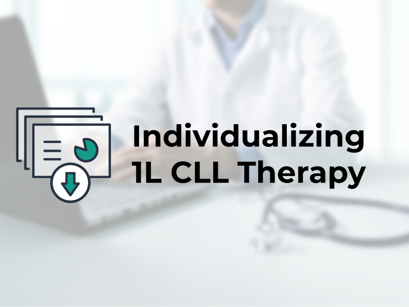 Individualizing 1L CLL Therapy