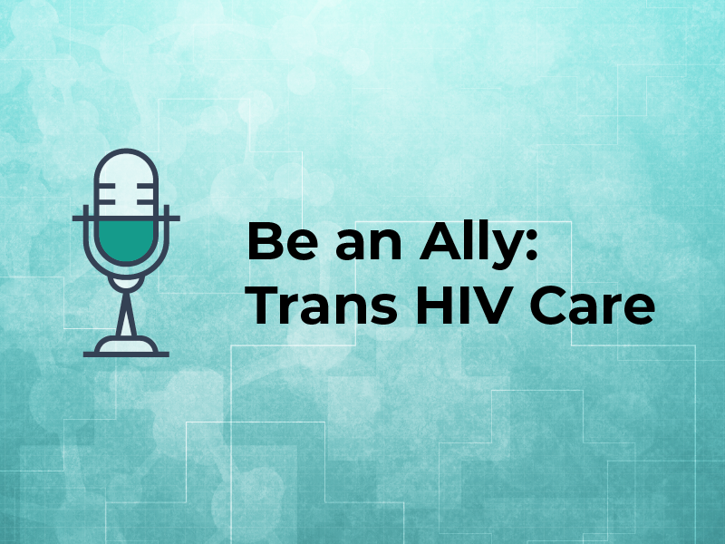 Be an Ally: Trans HIV Care