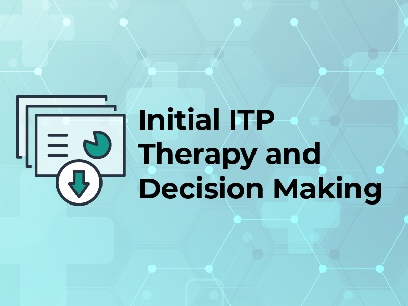Initial ITP Therapy and Decision Making