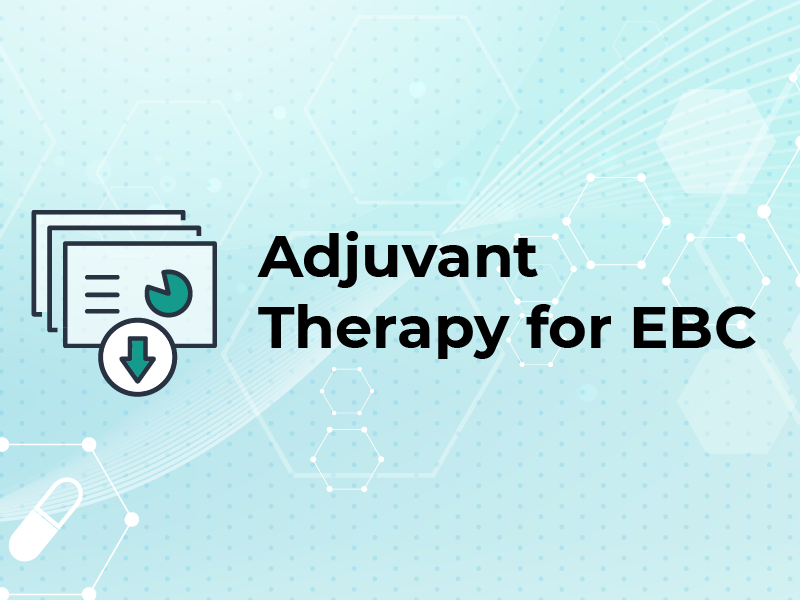 Adjuvant Therapy for EBC