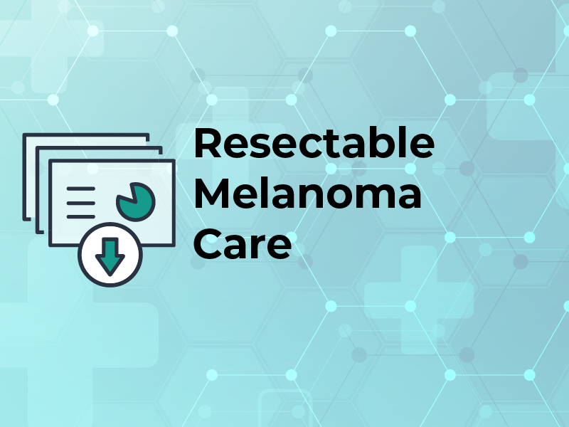Resectable Melanoma Care
