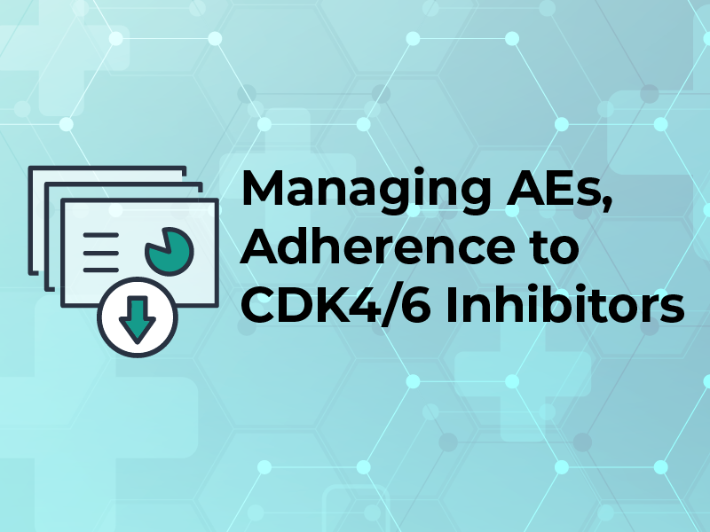 Managing AEs and Adherence to CDK4/6 Inhibitors