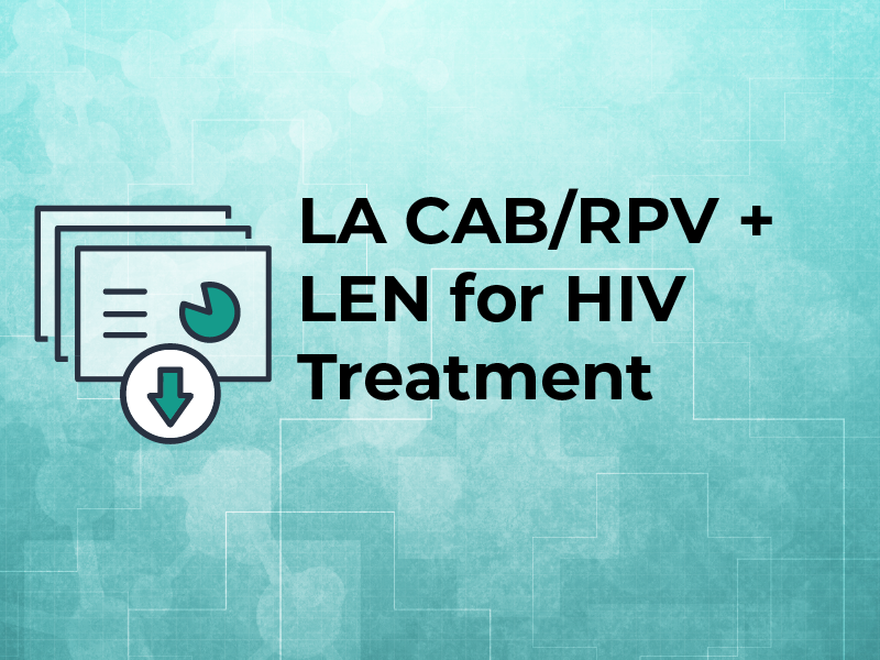 LA CAB/RPV + LEN for HIV Treatment