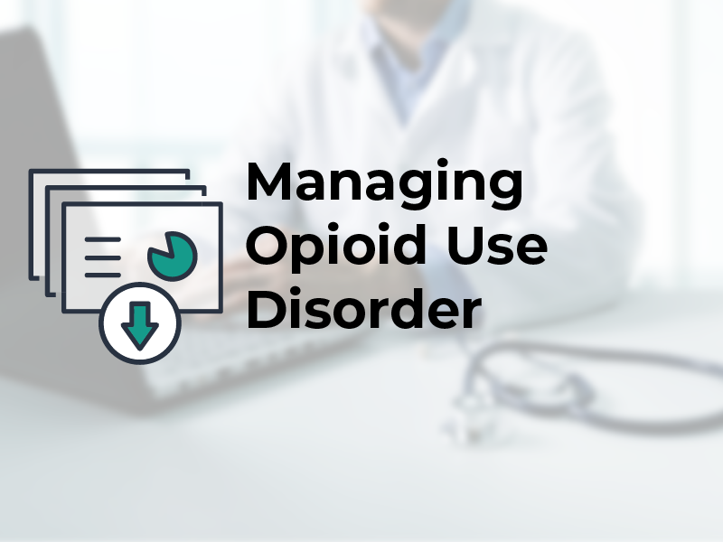 Managing Opioid Use Disorder