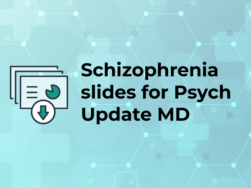 Schizophrenia Slides for Psych Update MD