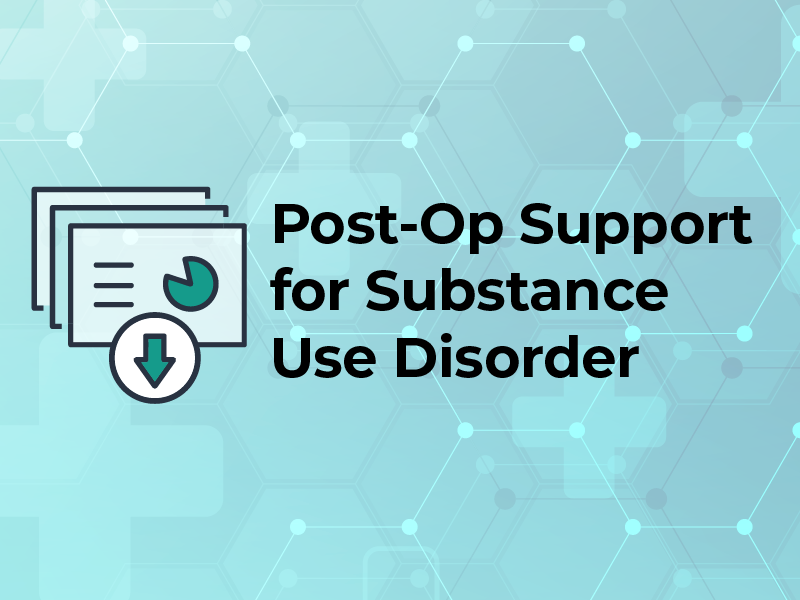 Post-Op Support for Substance Use Disorder