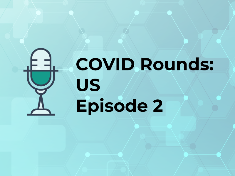 COVID Rounds: US Episode 2