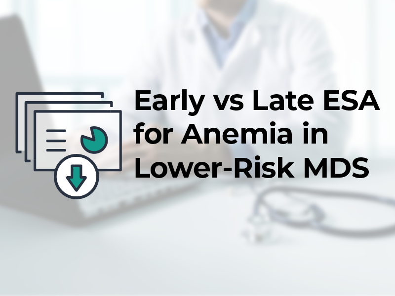 Early vs Late ESA for Anemia in Lower Risk MDS