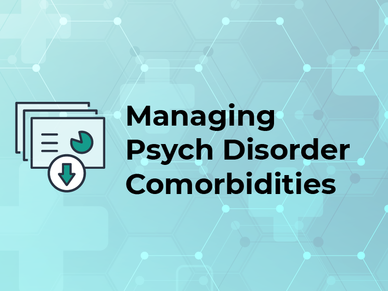 Managing Psychiatric Disorder Comorbidities