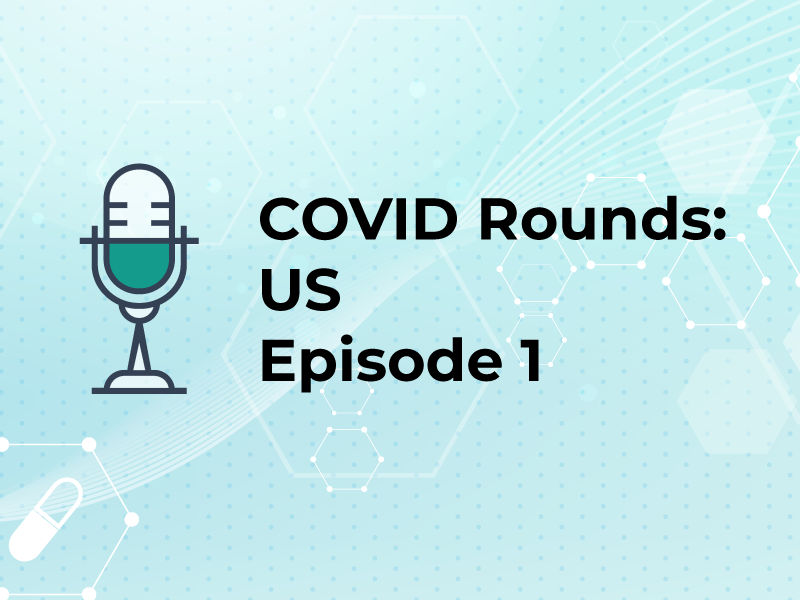 COVID Rounds: US Episode 1