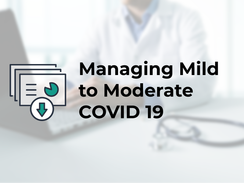 Managing Mild to Moderate COVID 19