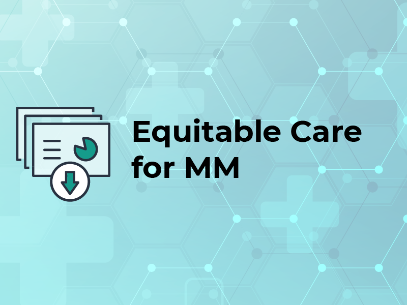 Equitable Care for MM