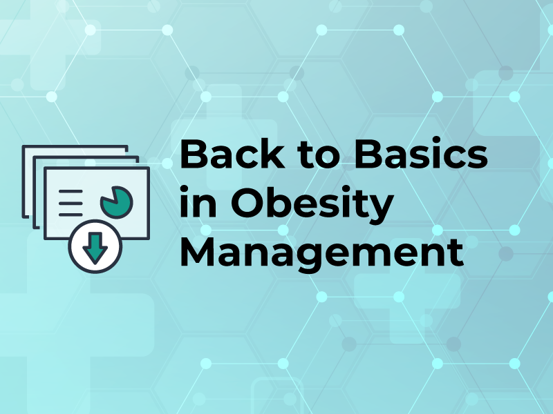 Back to Basics in Obesity Management
