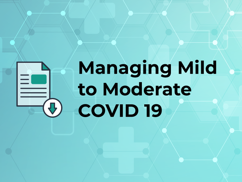 Managing Mild to Moderate COVID 19