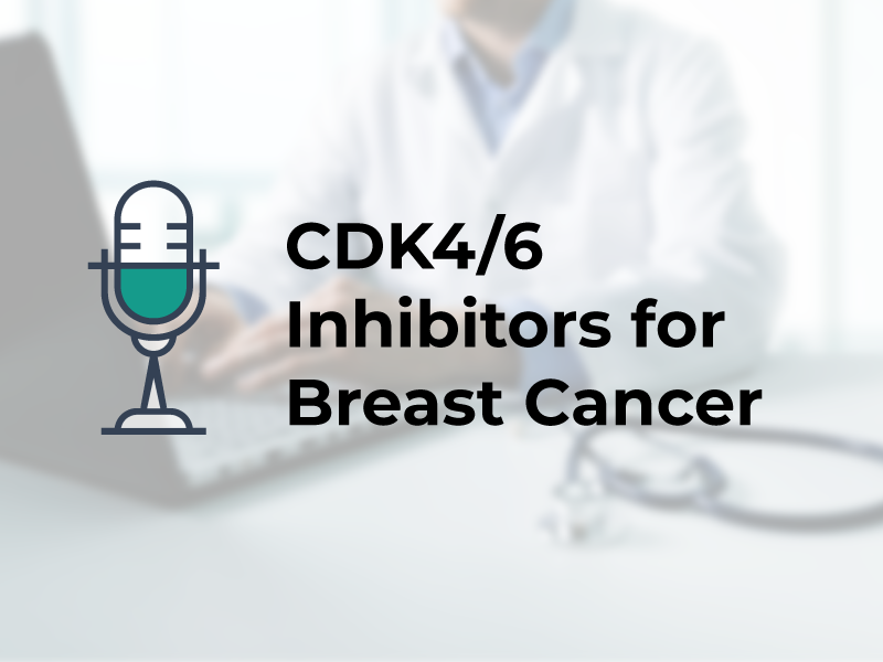 CDK4 6 Inhibitors for Breast Cancer