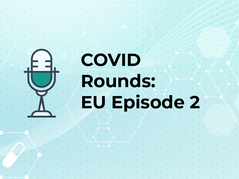 COVID Rounds: EU Episode 2