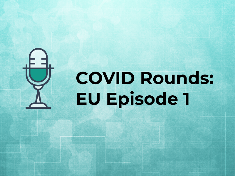 COVID Rounds: EU Episode 1