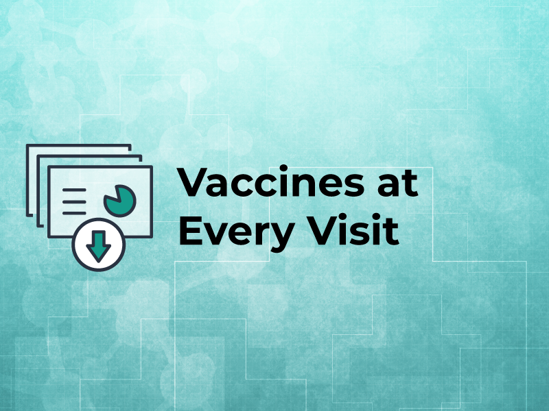 Slides: Vaccines at Every Visit