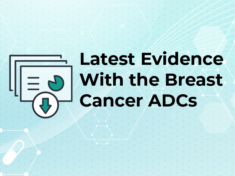 Latest Evidence With the Breast Cancer ADCs