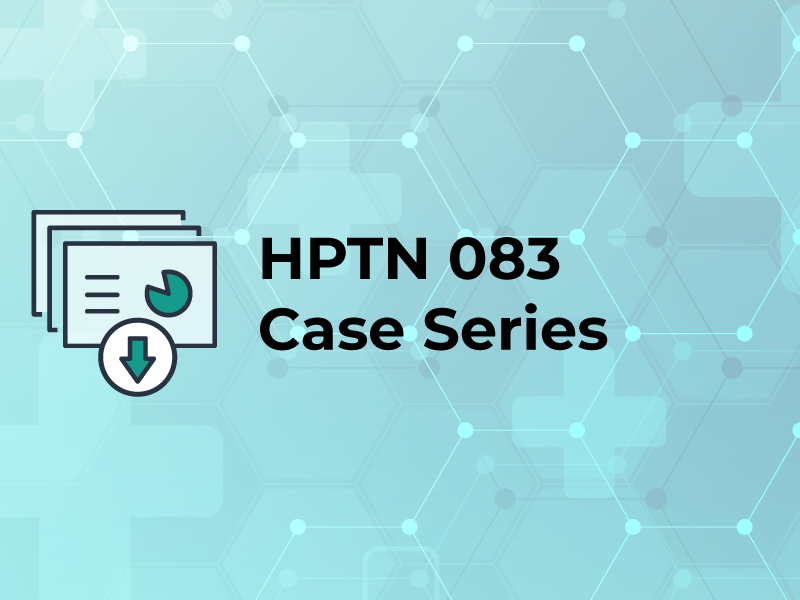 HPTN 083 Case Series
