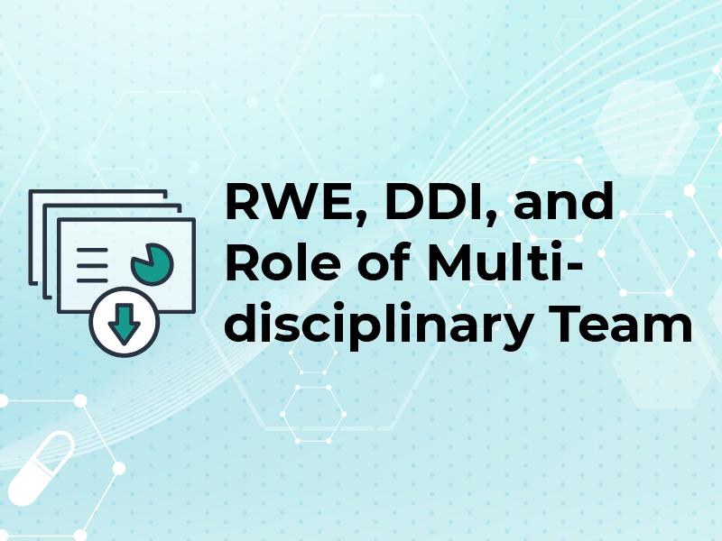 RWE, DDI, and Role of Multidisciplinary Team