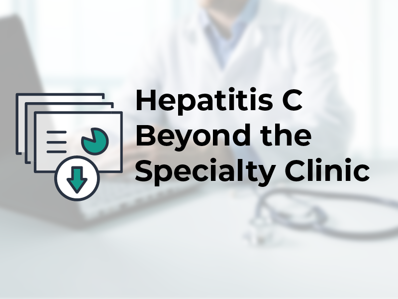 Hepatitis C Beyond the Specialty Clinic