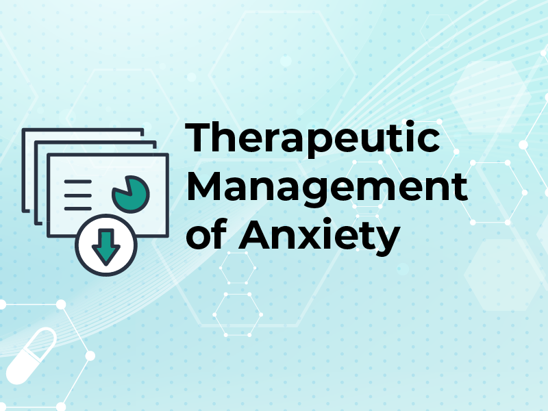 Therapeutic Management of Anxiety