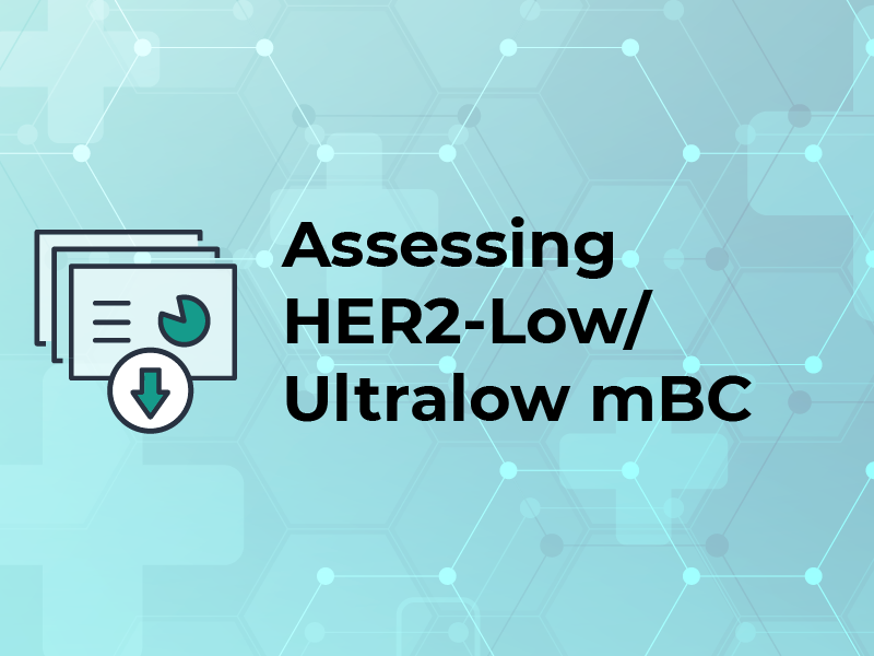 Assessing HER2 Low and Ultralow mBC