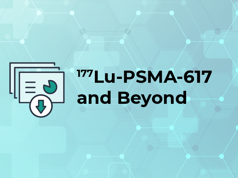 177Lu PSMA 617 and Beyond