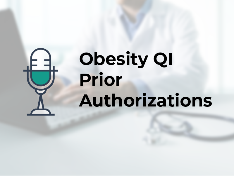 Obesity QI Prior Authorizations podcast