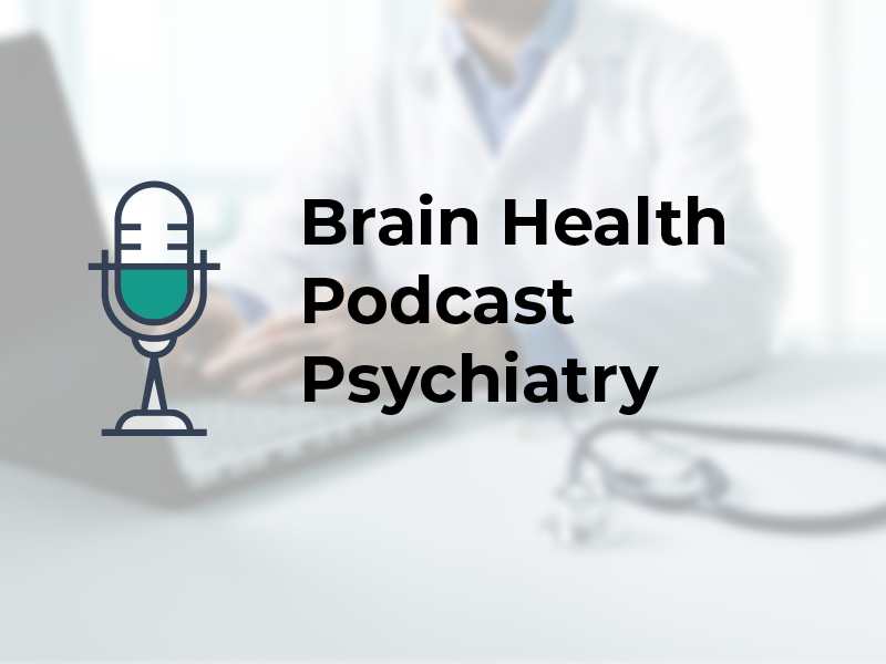 Brain Health Podcast Psychiatry