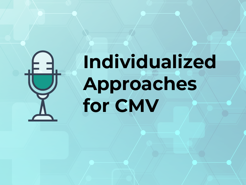 Individualized Approaches for CMV