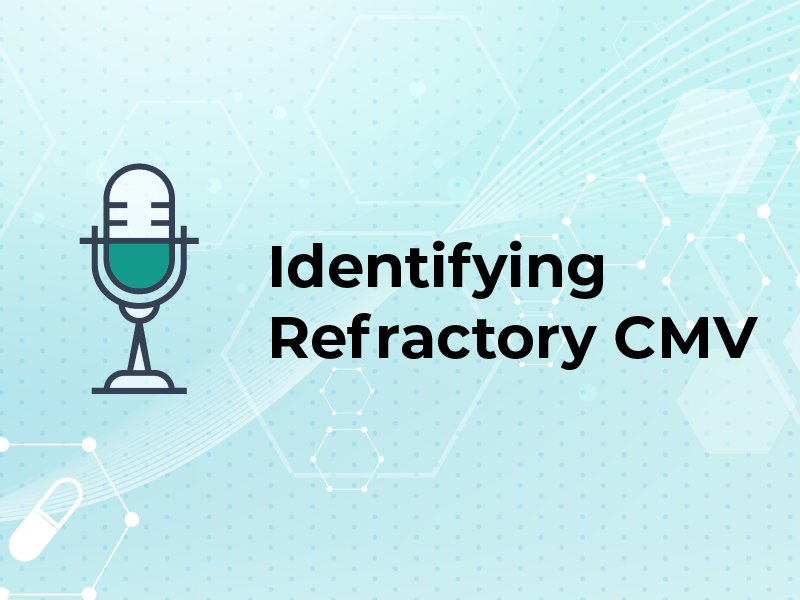 Identifying Refractory CMV