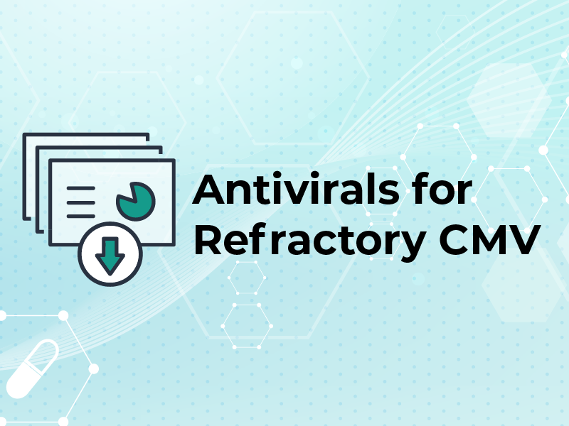 Antivirals for Refractory CMV