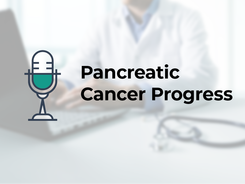 Pancreatic Cancer Progress Podcast