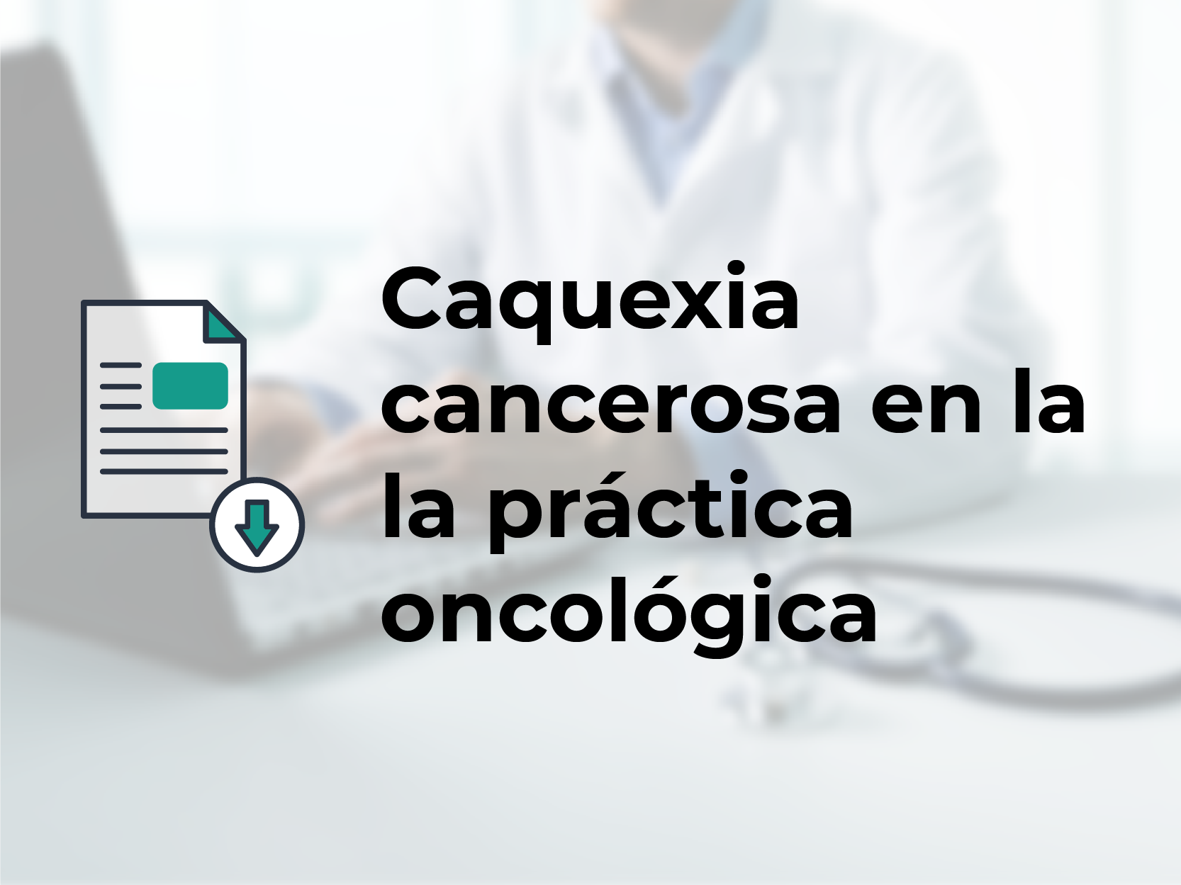 Caquexia cancerosa en la la práctica oncológica