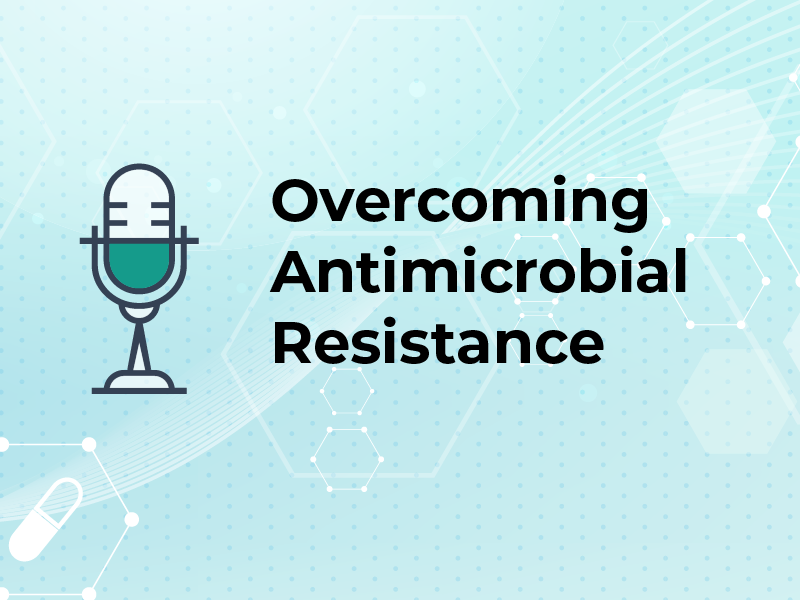 Overcoming Antimicrobial Resistance