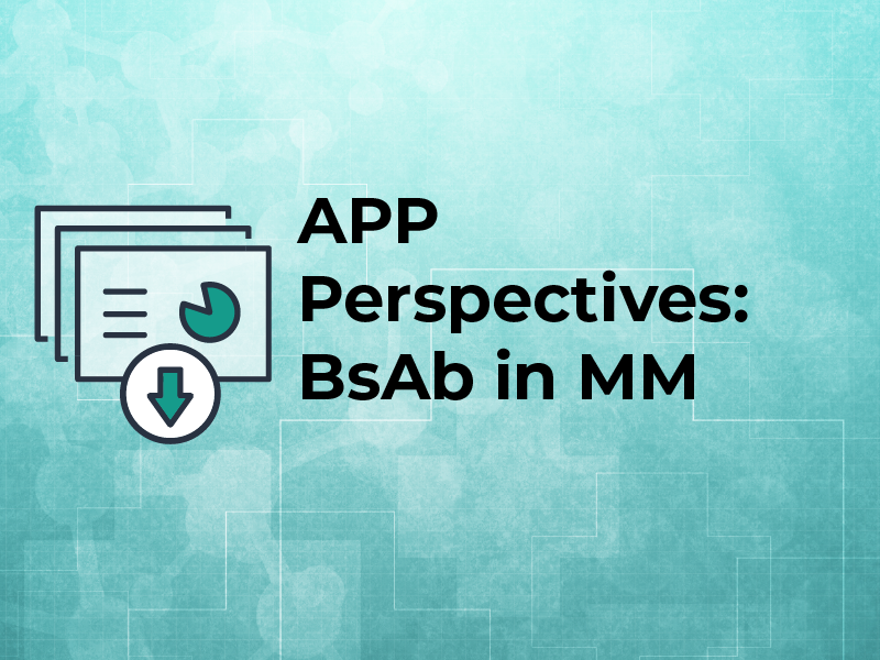 APP Perspectives Effective Use of Bispecific Antibodies in MM