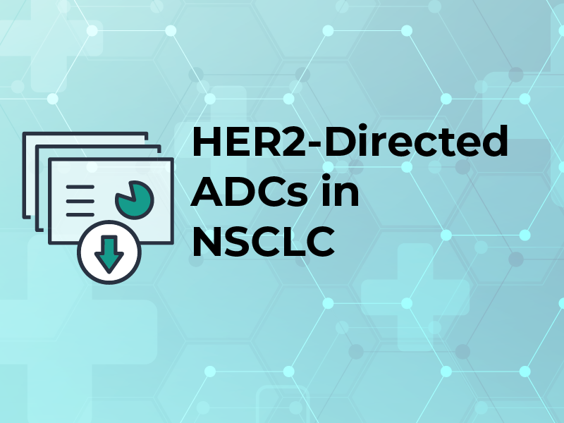 HER2 Directed ADCs in NSCLC