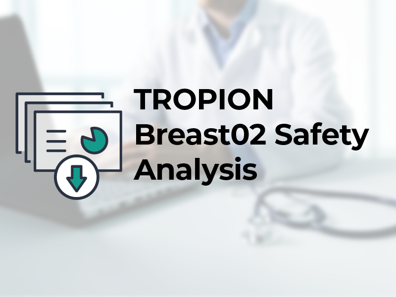 TROPION Breast02 Safety Analysis
