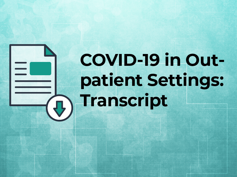 COVID19 in Outpatient Settings Transcript