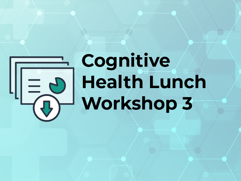 Cognitive Health Lunch Workshop 3 DL