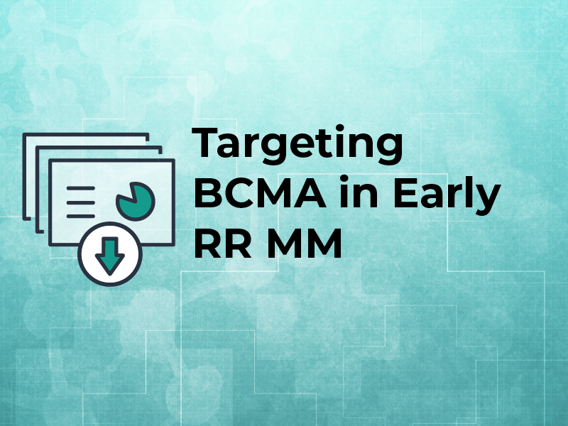 Targeting BCMA in Early RR MM