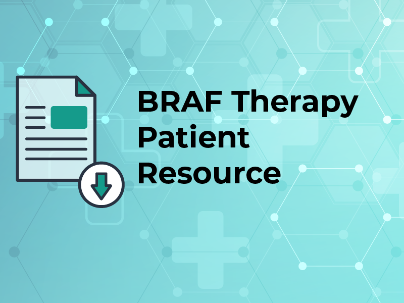 BRAF Therapy Patient Resource