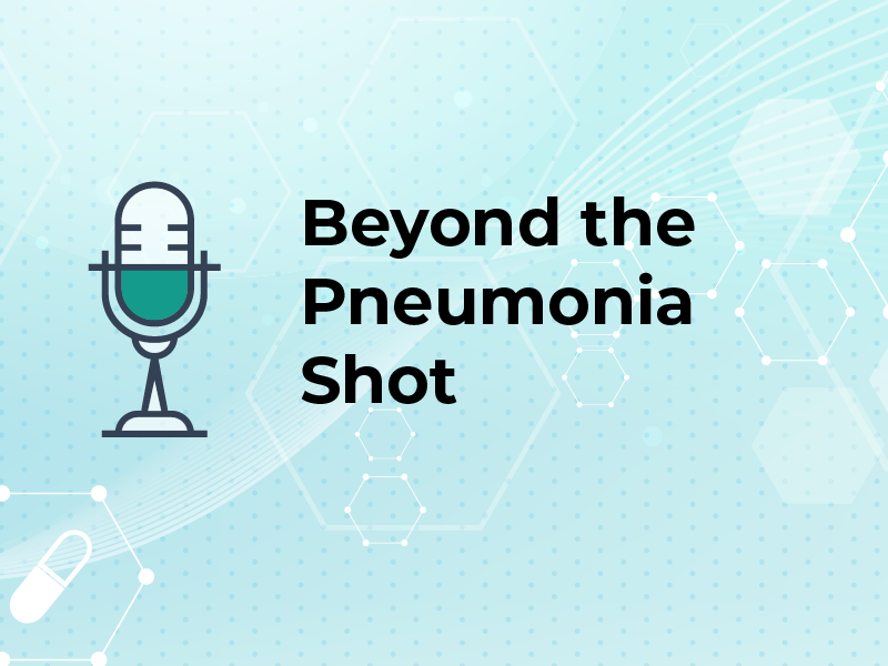 Beyond the Pneumonia Shot