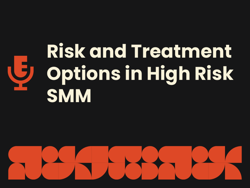 Risk and Treatment Options in High Risk SMM