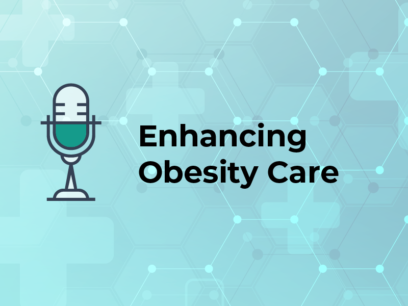 Enhancing obesity care podcast