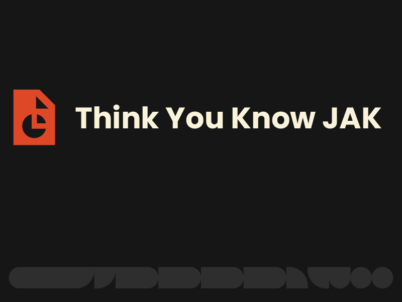 Think you know JAK slides