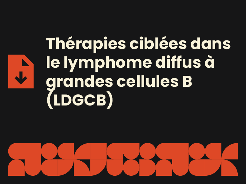 Thérapies ciblées dans le lymphome diffus à grandes cellules B (LDGCB)