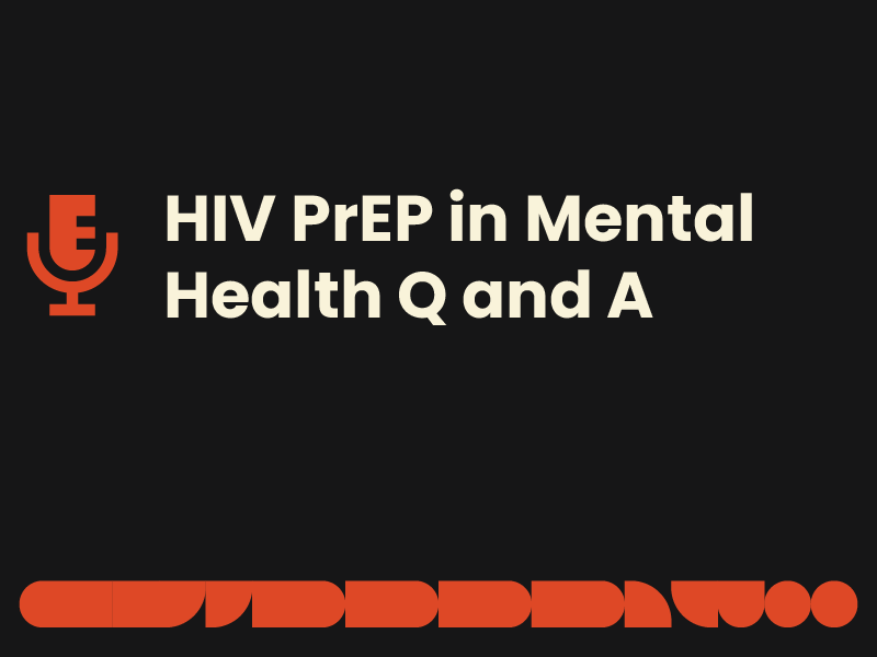 HIV PrEP in Mental Health Q and A Podcast